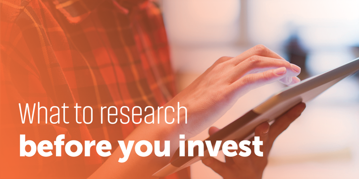 WHAT TO RESEARCH BEFORE YOU INVEST?